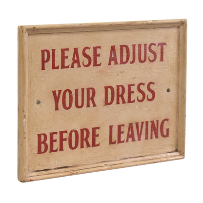 Painted Wooden Sign: Please Adjust Your Dress...