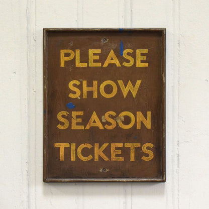 Please Show Season Tickets Vintage Sign